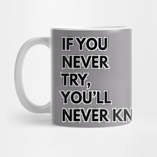 phrase if you don't try you'll never know Mug